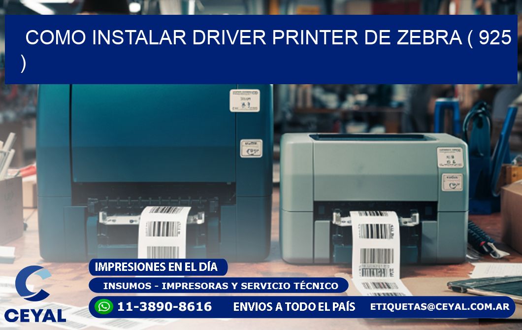 COMO INSTALAR DRIVER PRINTER DE ZEBRA ( 925 )