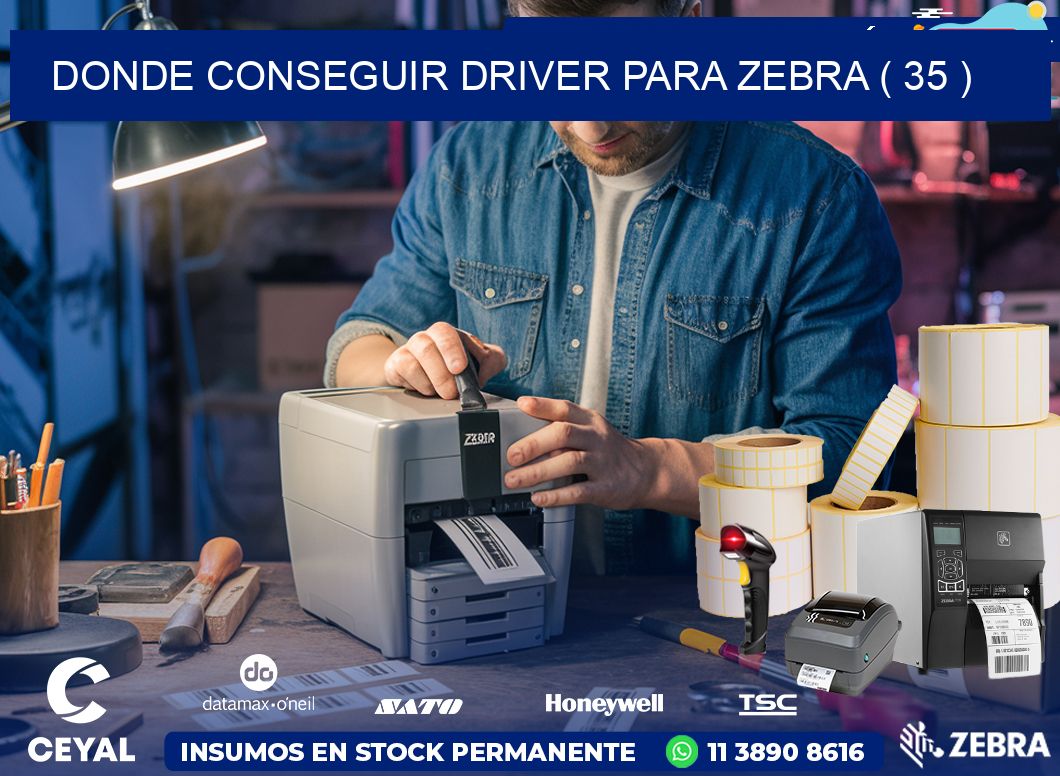 DONDE CONSEGUIR DRIVER PARA ZEBRA ( 35 )