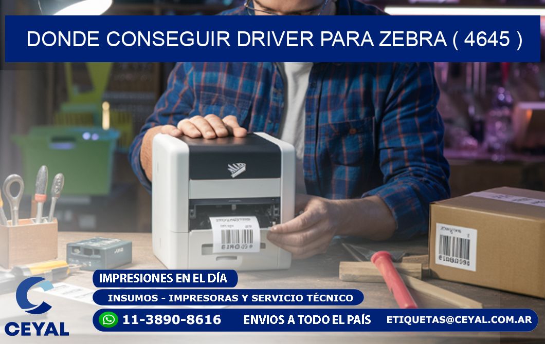 DONDE CONSEGUIR DRIVER PARA ZEBRA ( 4645 )