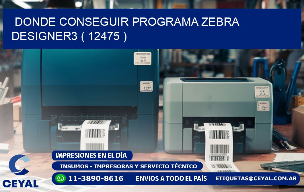 DONDE CONSEGUIR PROGRAMA ZEBRA DESIGNER3 ( 12475 )