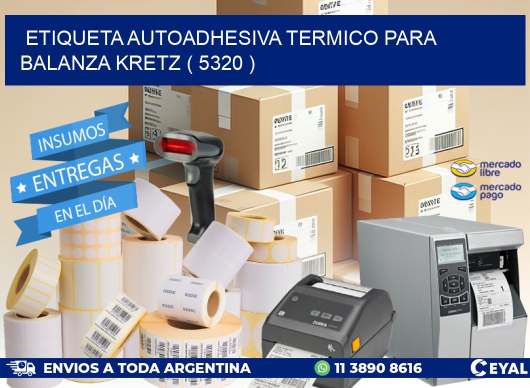 ETIQUETA AUTOADHESIVA TERMICO PARA BALANZA KRETZ ( 5320 )