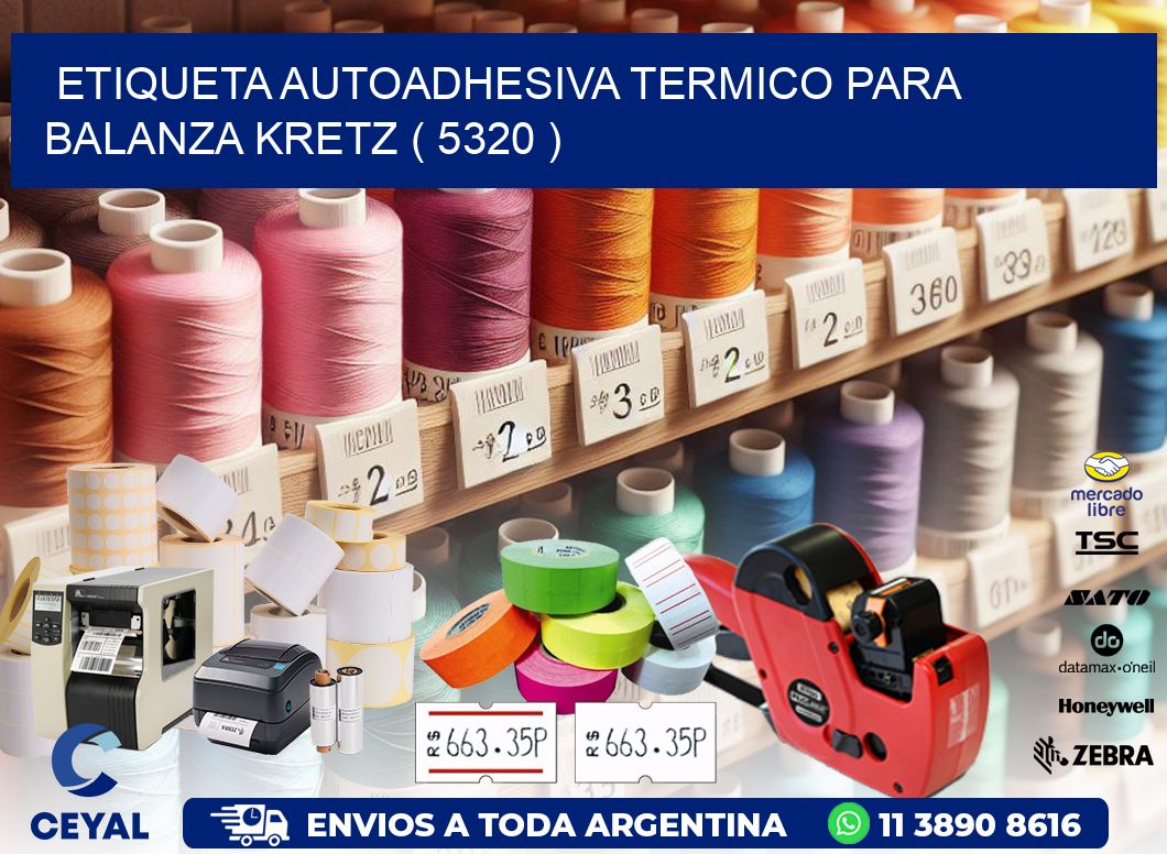 ETIQUETA AUTOADHESIVA TERMICO PARA BALANZA KRETZ ( 5320 )