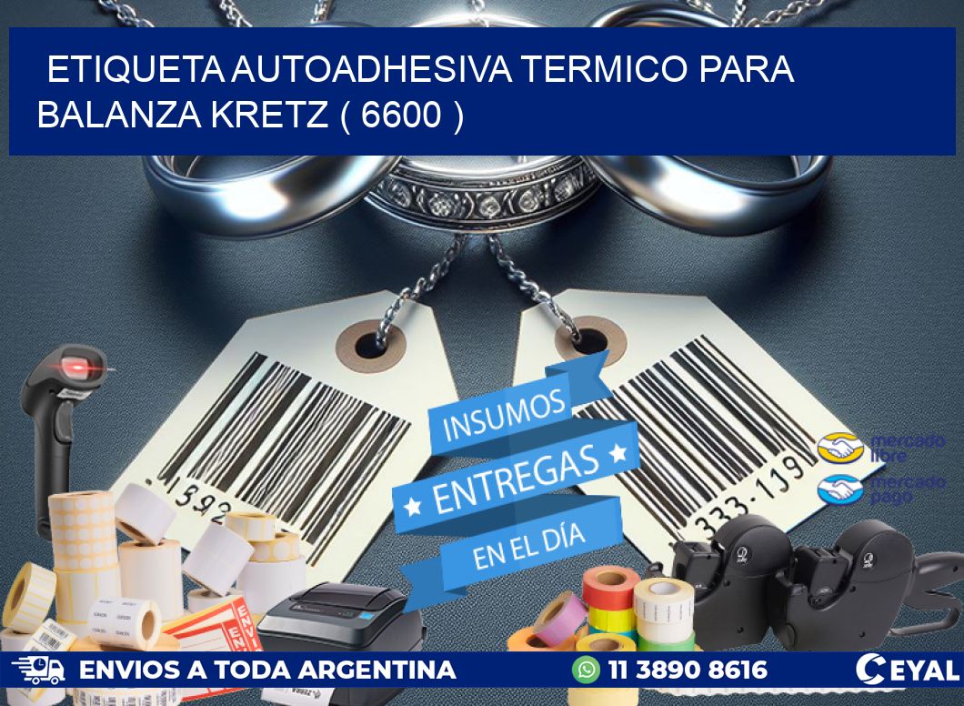 ETIQUETA AUTOADHESIVA TERMICO PARA BALANZA KRETZ ( 6600 )