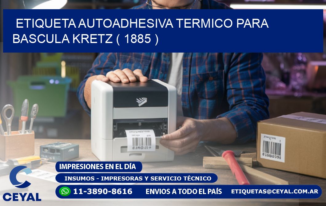 ETIQUETA AUTOADHESIVA TERMICO PARA BASCULA KRETZ ( 1885 )