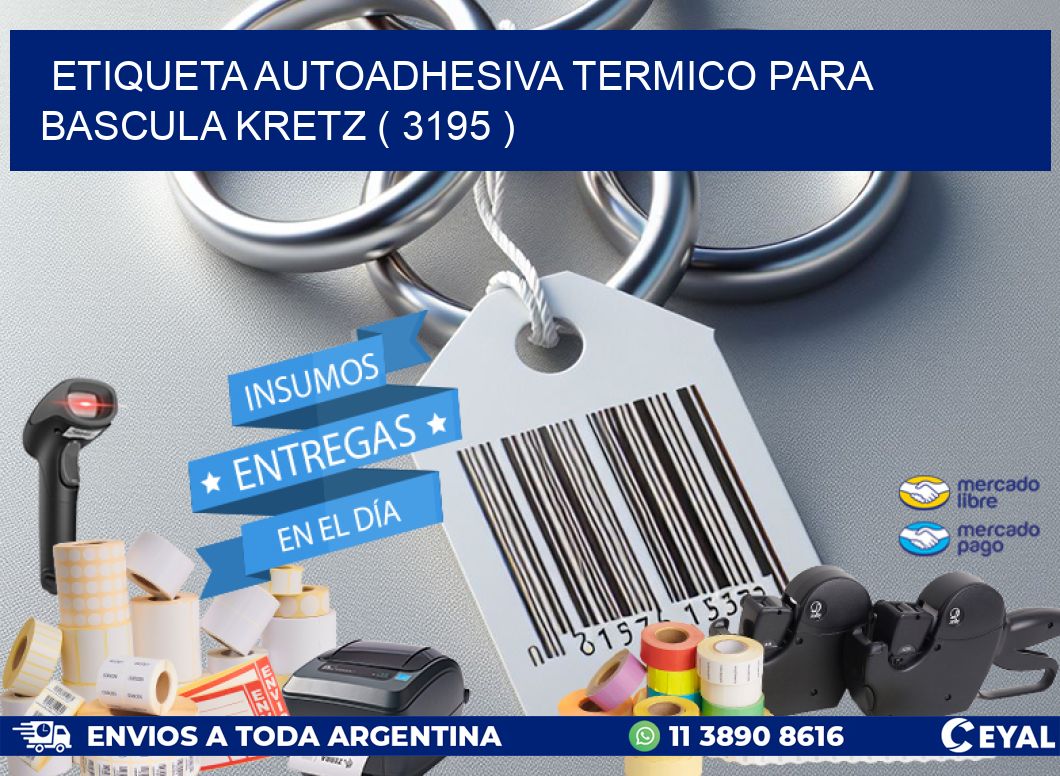 ETIQUETA AUTOADHESIVA TERMICO PARA BASCULA KRETZ ( 3195 )