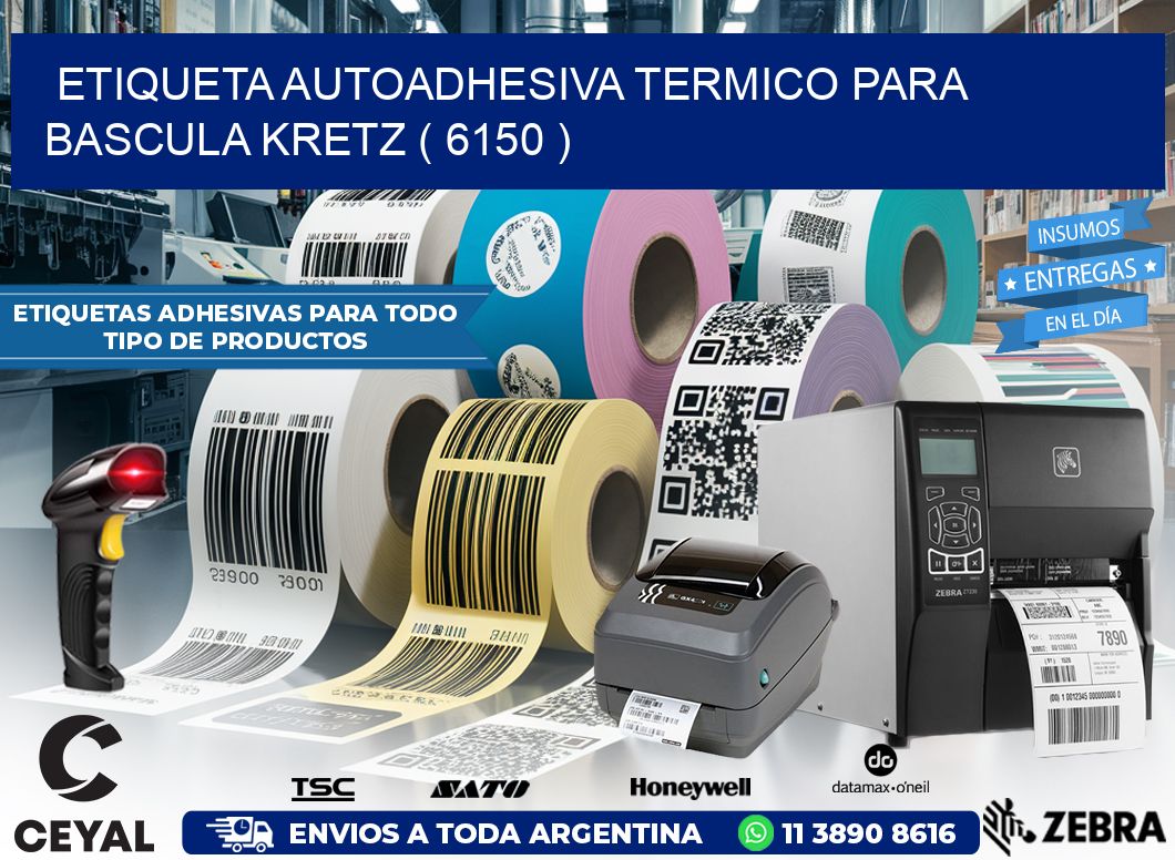 ETIQUETA AUTOADHESIVA TERMICO PARA BASCULA KRETZ ( 6150 )