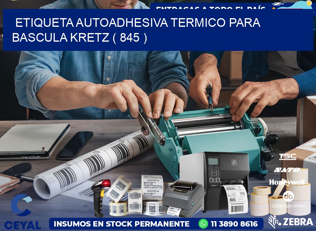 ETIQUETA AUTOADHESIVA TERMICO PARA BASCULA KRETZ ( 845 )