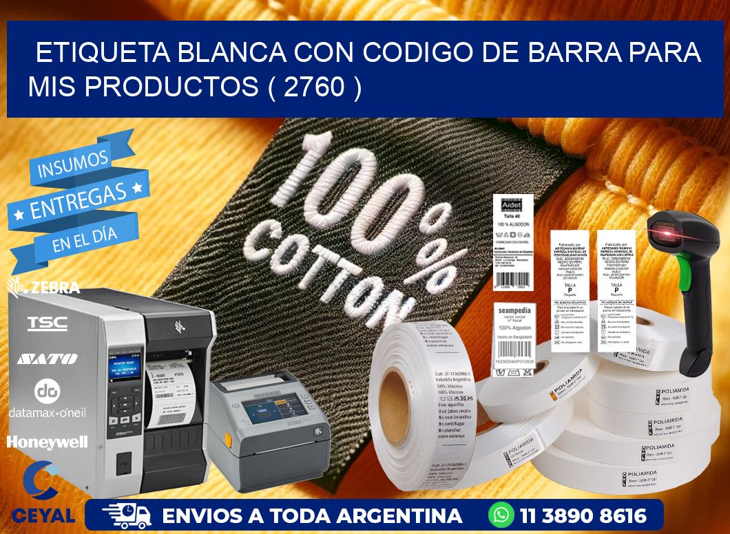 ETIQUETA BLANCA CON CODIGO DE BARRA PARA MIS PRODUCTOS ( 2760 )