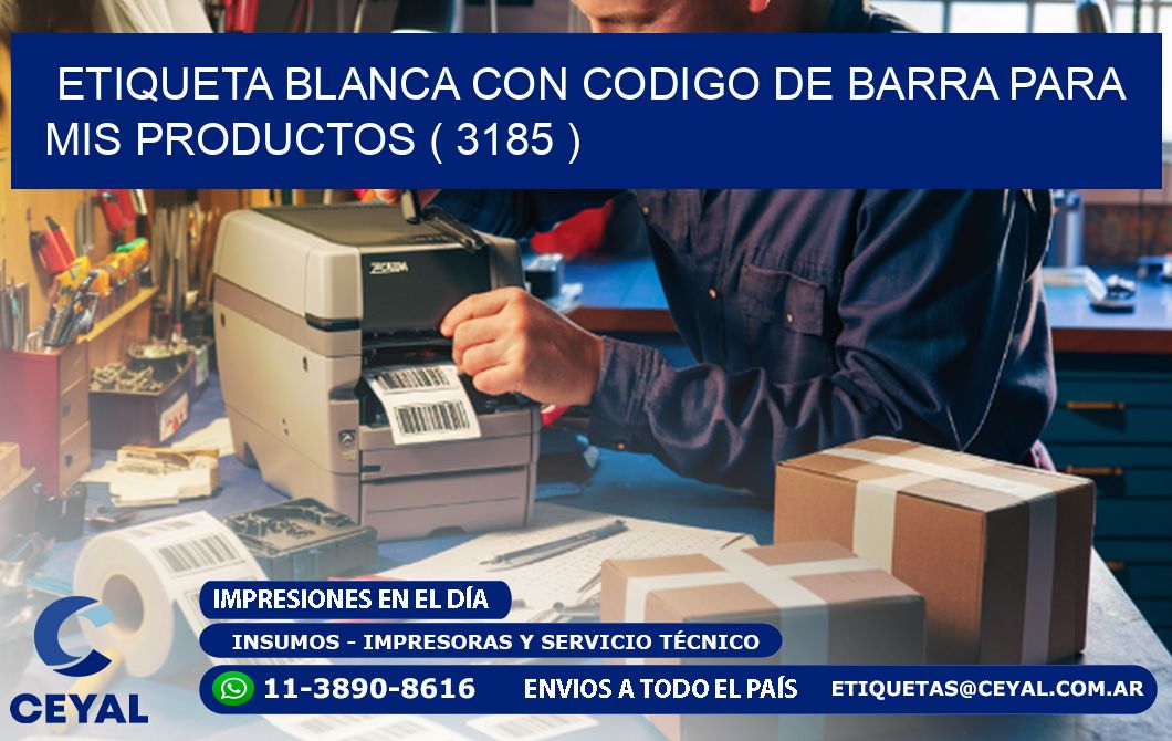 ETIQUETA BLANCA CON CODIGO DE BARRA PARA MIS PRODUCTOS ( 3185 )