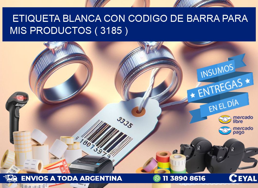 ETIQUETA BLANCA CON CODIGO DE BARRA PARA MIS PRODUCTOS ( 3185 )