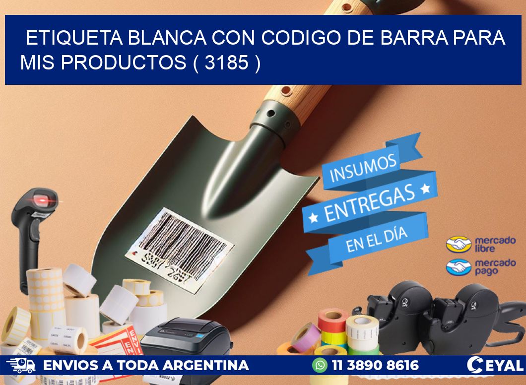 ETIQUETA BLANCA CON CODIGO DE BARRA PARA MIS PRODUCTOS ( 3185 )