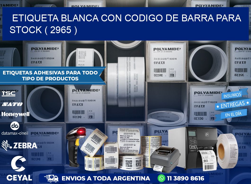 ETIQUETA BLANCA CON CODIGO DE BARRA PARA STOCK ( 2965 )