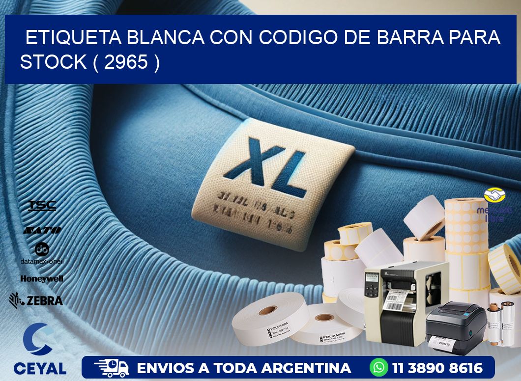 ETIQUETA BLANCA CON CODIGO DE BARRA PARA STOCK ( 2965 )