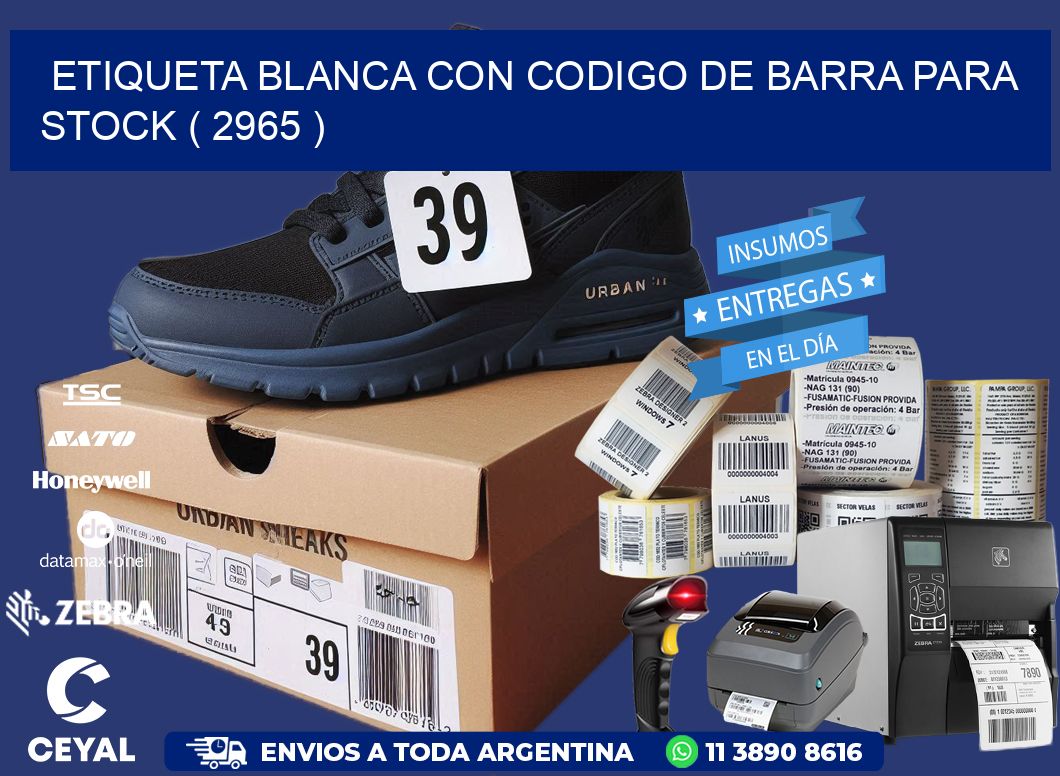 ETIQUETA BLANCA CON CODIGO DE BARRA PARA STOCK ( 2965 )