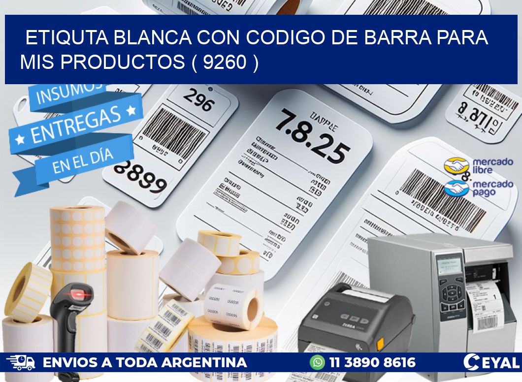 ETIQUTA BLANCA CON CODIGO DE BARRA PARA MIS PRODUCTOS ( 9260 )