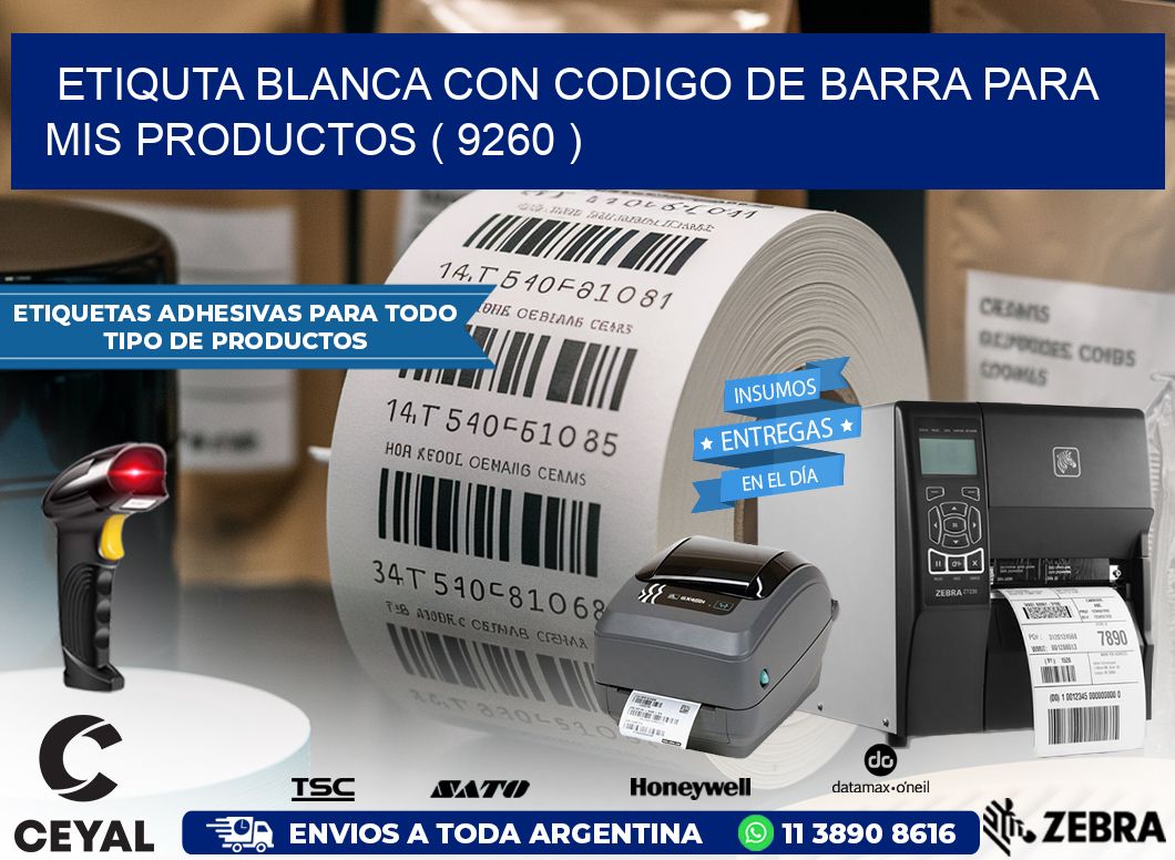 ETIQUTA BLANCA CON CODIGO DE BARRA PARA MIS PRODUCTOS ( 9260 )