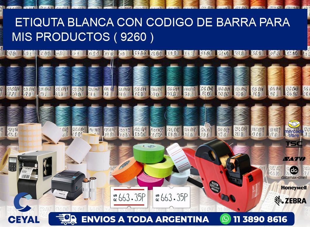 ETIQUTA BLANCA CON CODIGO DE BARRA PARA MIS PRODUCTOS ( 9260 )