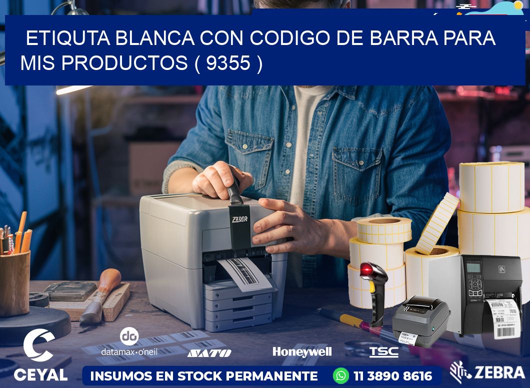 ETIQUTA BLANCA CON CODIGO DE BARRA PARA MIS PRODUCTOS ( 9355 )