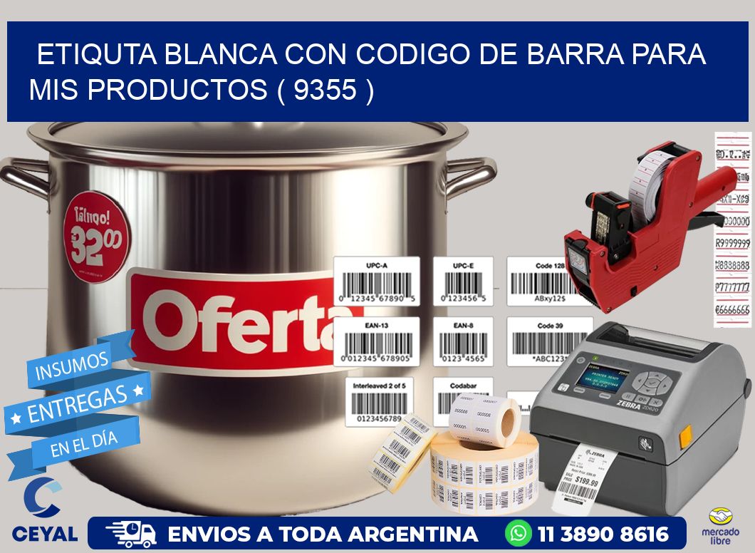 ETIQUTA BLANCA CON CODIGO DE BARRA PARA MIS PRODUCTOS ( 9355 )