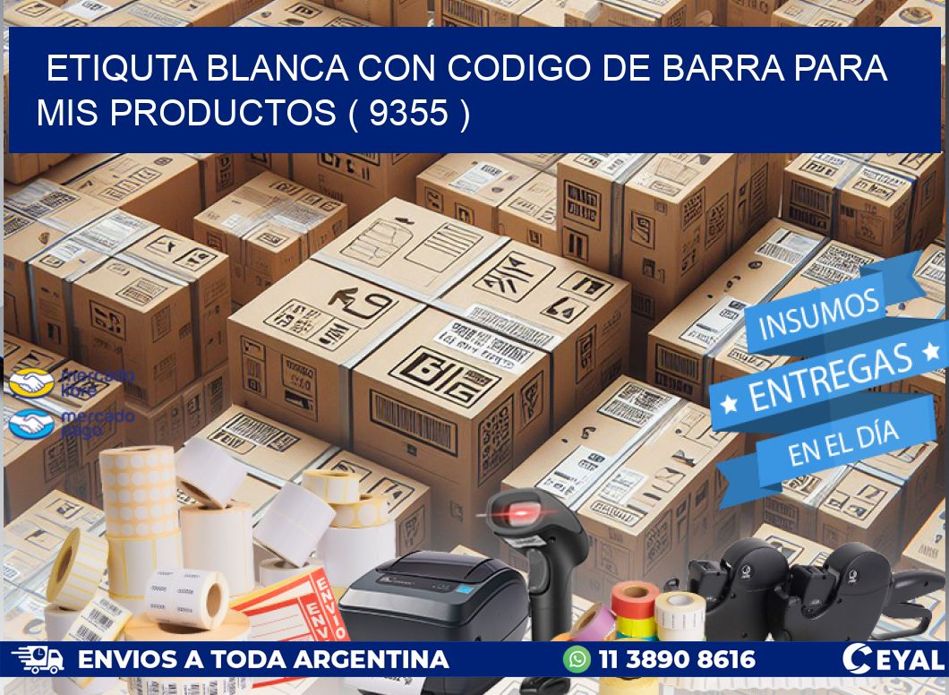 ETIQUTA BLANCA CON CODIGO DE BARRA PARA MIS PRODUCTOS ( 9355 )