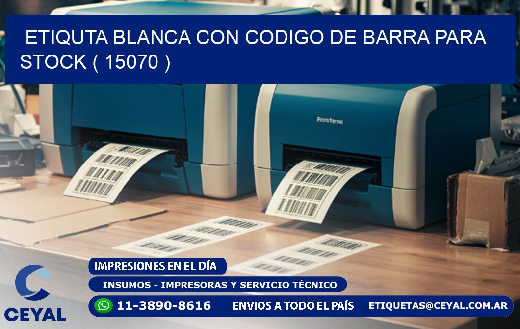 ETIQUTA BLANCA CON CODIGO DE BARRA PARA STOCK ( 15070 )