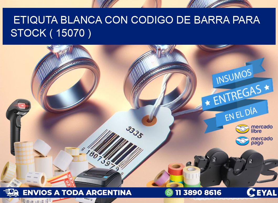 ETIQUTA BLANCA CON CODIGO DE BARRA PARA STOCK ( 15070 )