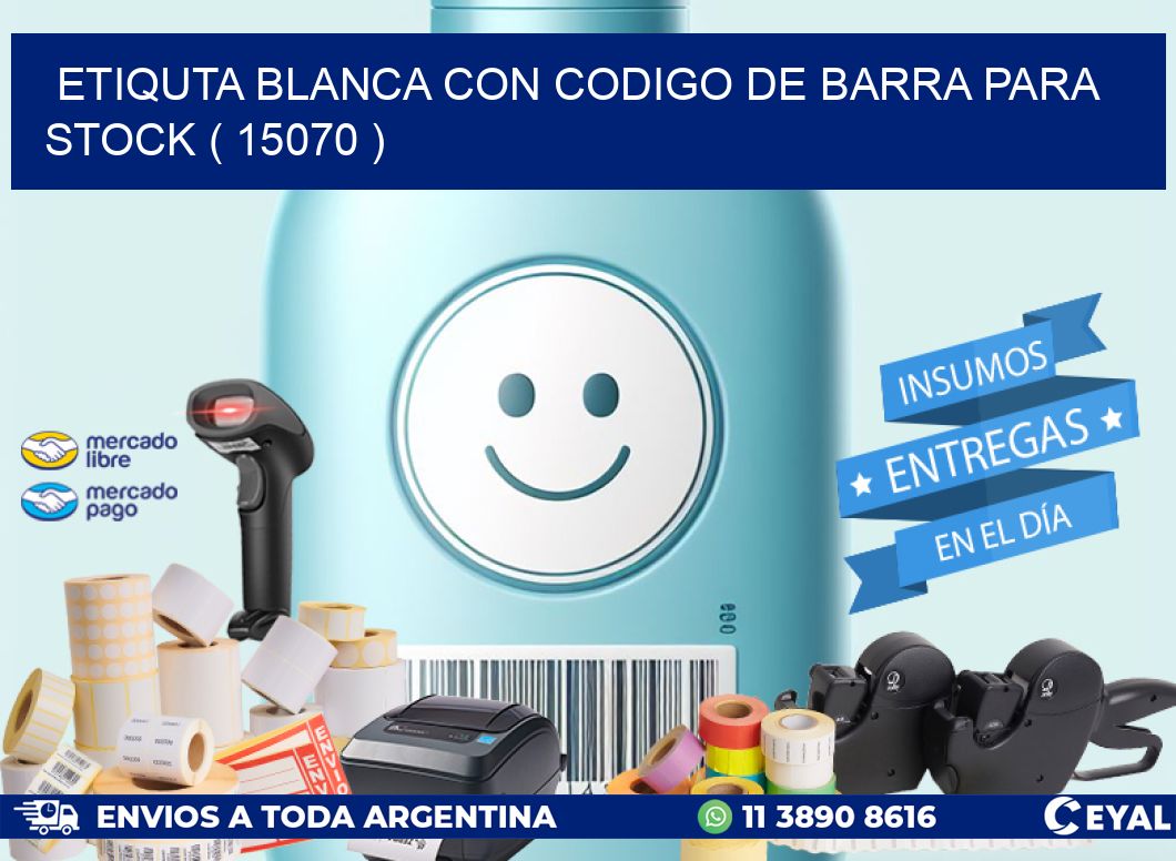 ETIQUTA BLANCA CON CODIGO DE BARRA PARA STOCK ( 15070 )