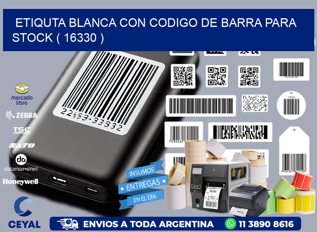 ETIQUTA BLANCA CON CODIGO DE BARRA PARA STOCK ( 16330 )