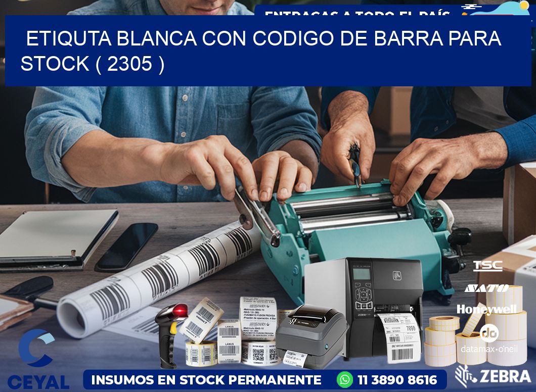 ETIQUTA BLANCA CON CODIGO DE BARRA PARA STOCK ( 2305 )