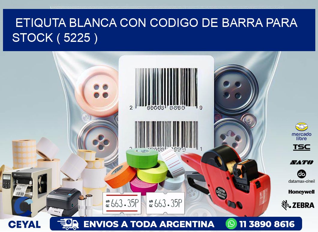 ETIQUTA BLANCA CON CODIGO DE BARRA PARA STOCK ( 5225 )