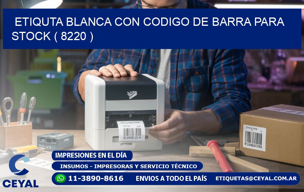 ETIQUTA BLANCA CON CODIGO DE BARRA PARA STOCK ( 8220 )