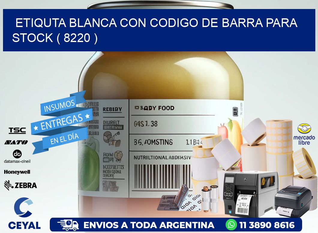 ETIQUTA BLANCA CON CODIGO DE BARRA PARA STOCK ( 8220 )