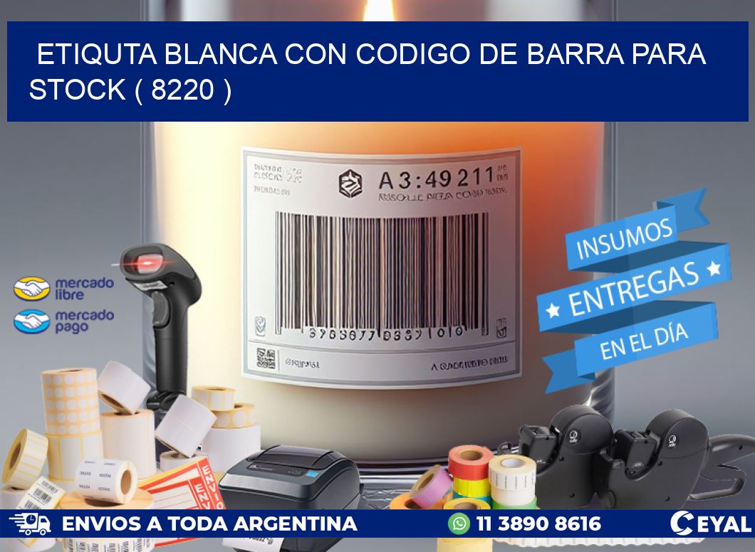 ETIQUTA BLANCA CON CODIGO DE BARRA PARA STOCK ( 8220 )