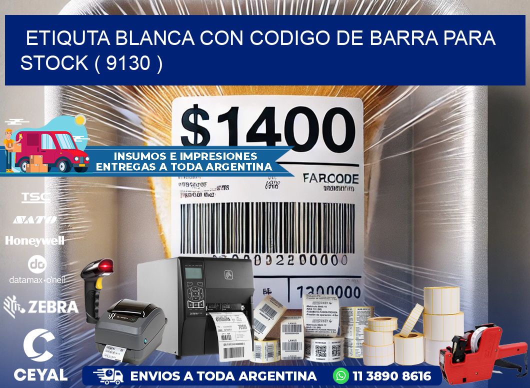 ETIQUTA BLANCA CON CODIGO DE BARRA PARA STOCK ( 9130 )