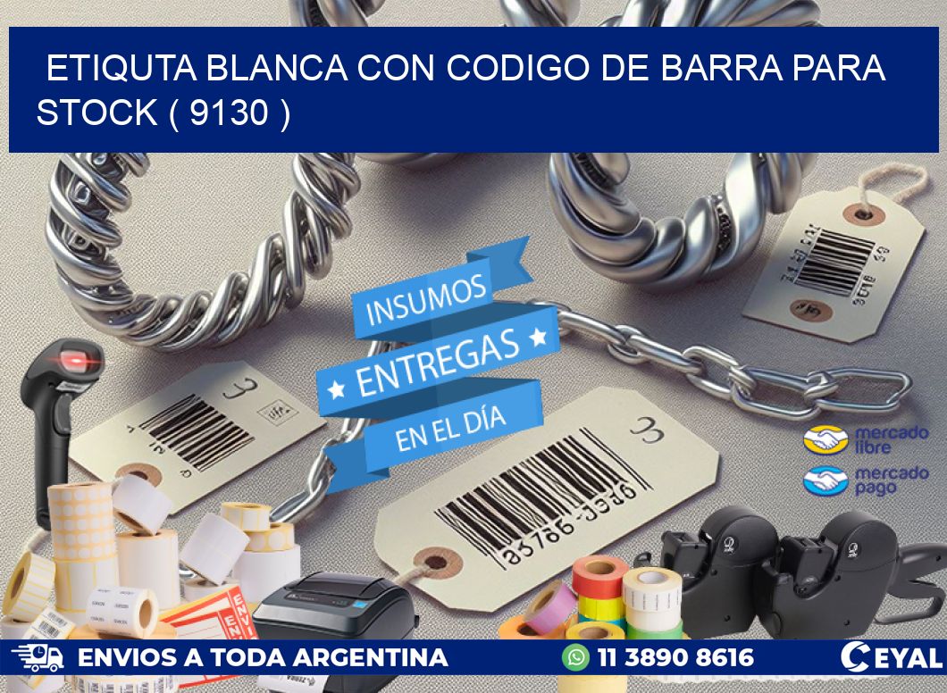 ETIQUTA BLANCA CON CODIGO DE BARRA PARA STOCK ( 9130 )