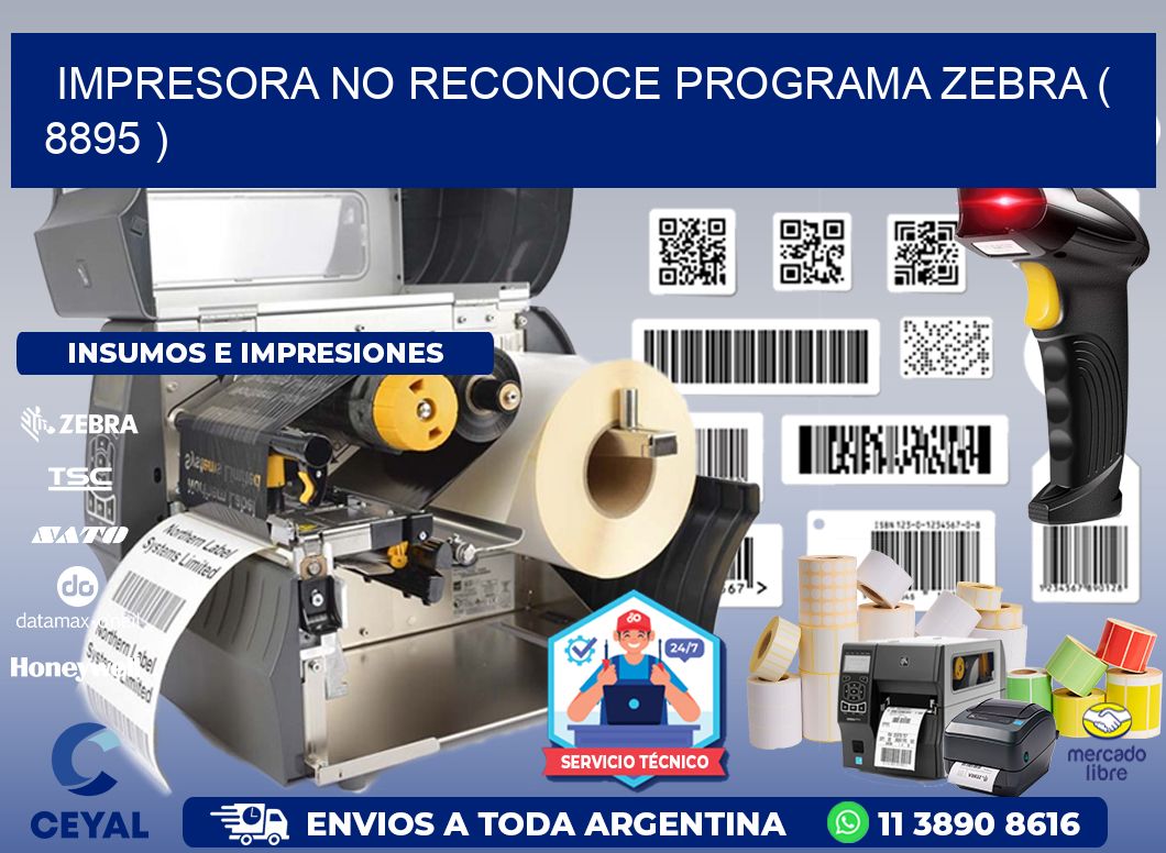 IMPRESORA NO RECONOCE PROGRAMA ZEBRA ( 8895 )