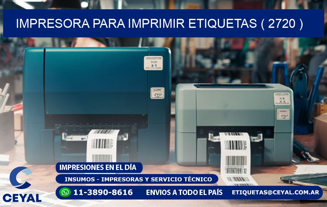 IMPRESORA PARA IMPRIMIR ETIQUETAS ( 2720 )