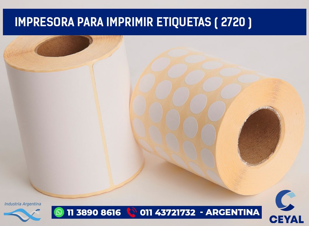 IMPRESORA PARA IMPRIMIR ETIQUETAS ( 2720 )