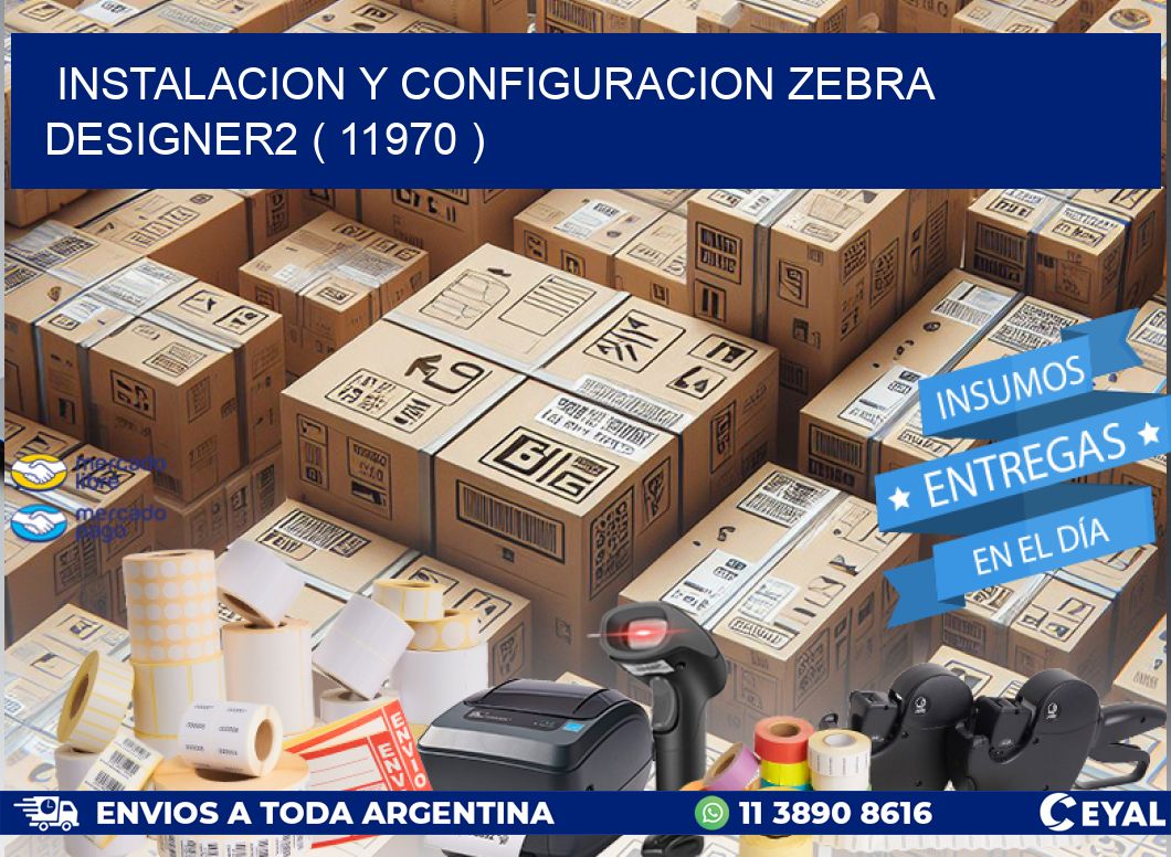 INSTALACION Y CONFIGURACION ZEBRA DESIGNER2 ( 11970 )