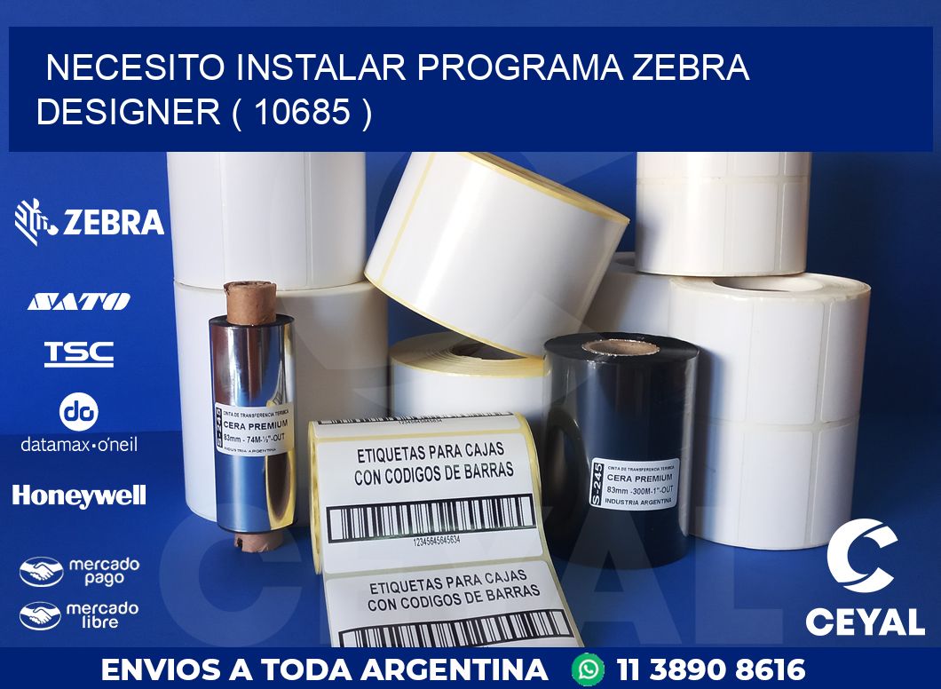 NECESITO INSTALAR PROGRAMA ZEBRA DESIGNER ( 10685 )