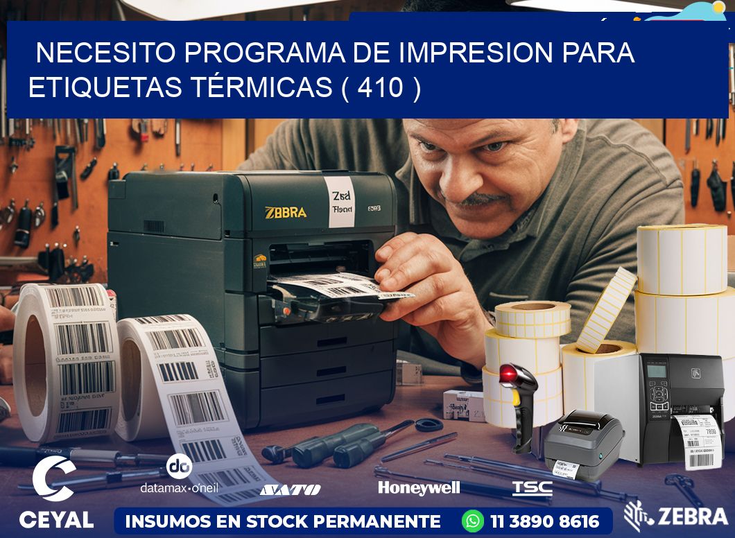 NECESITO PROGRAMA DE IMPRESION PARA ETIQUETAS TÉRMICAS ( 410 )