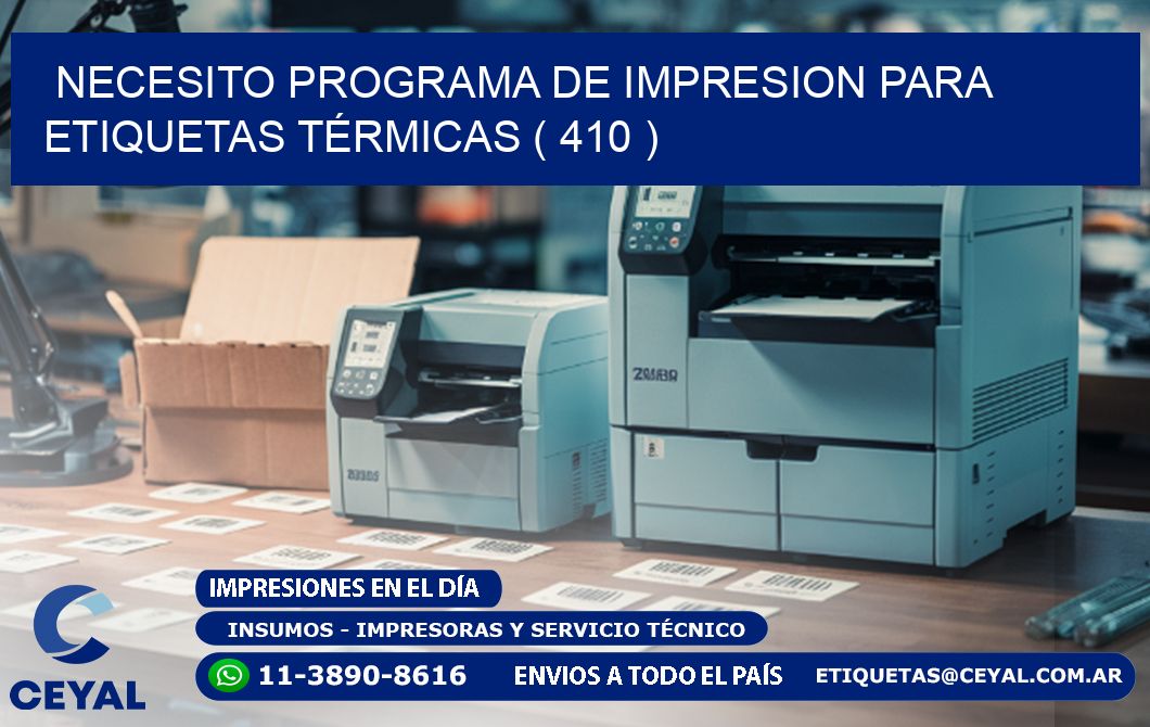 NECESITO PROGRAMA DE IMPRESION PARA ETIQUETAS TÉRMICAS ( 410 )