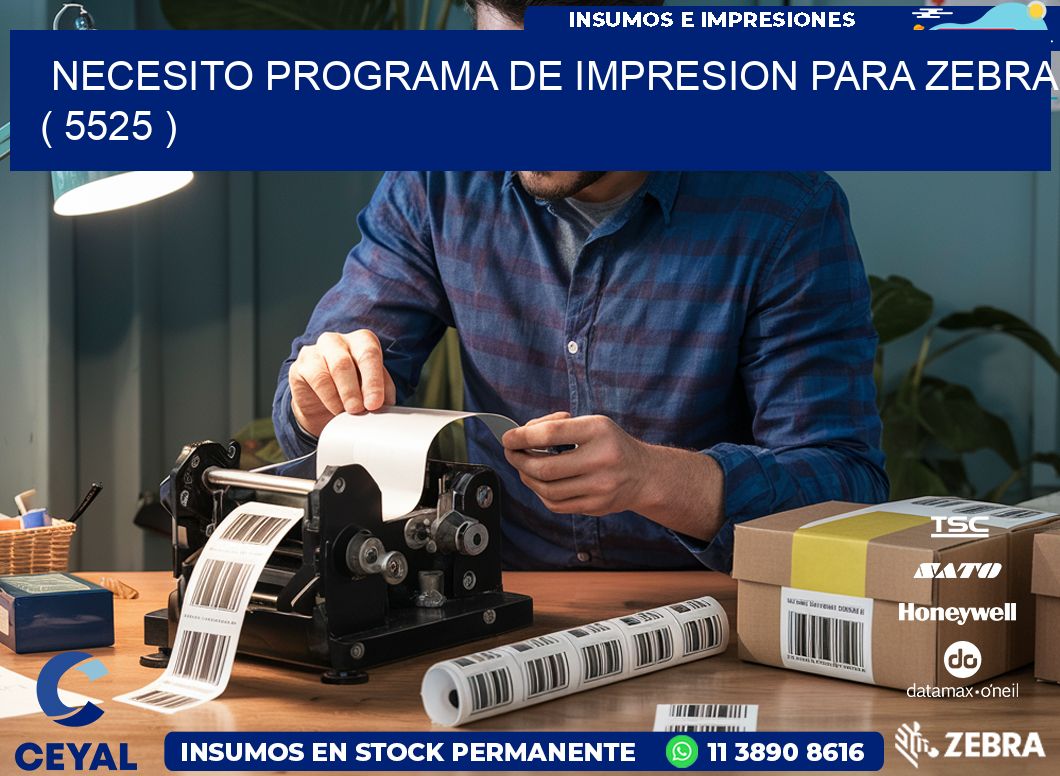 NECESITO PROGRAMA DE IMPRESION PARA ZEBRA ( 5525 )