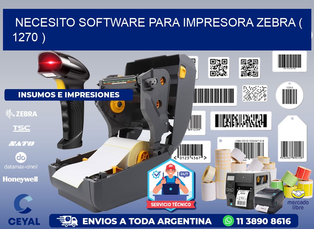 NECESITO SOFTWARE PARA IMPRESORA ZEBRA ( 1270 )