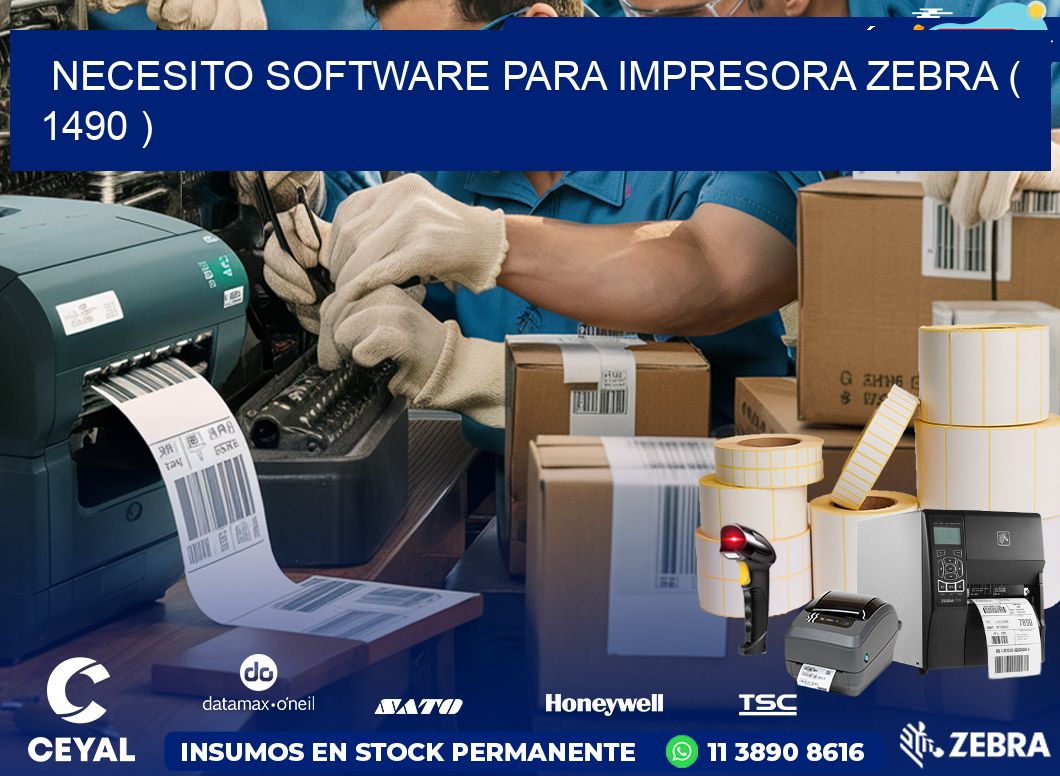 NECESITO SOFTWARE PARA IMPRESORA ZEBRA ( 1490 )