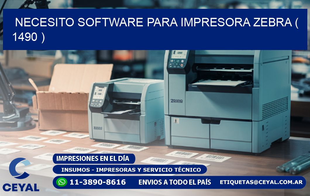 NECESITO SOFTWARE PARA IMPRESORA ZEBRA ( 1490 )