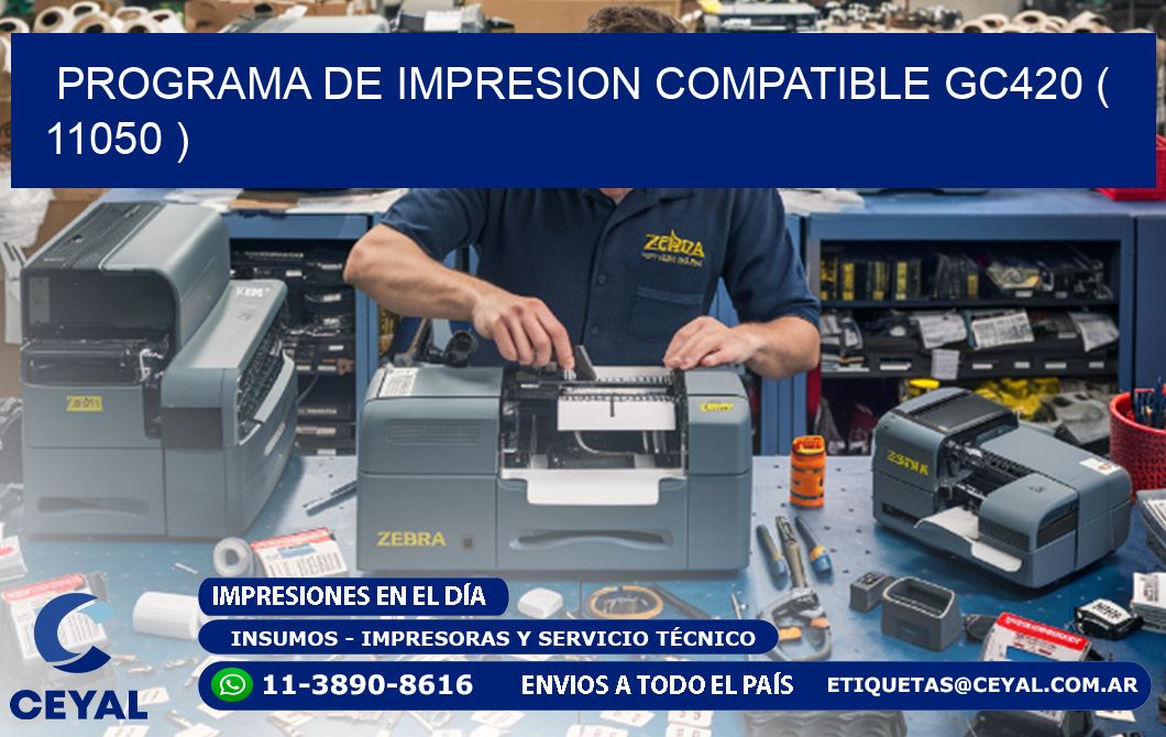 PROGRAMA DE IMPRESION COMPATIBLE GC420 ( 11050 )