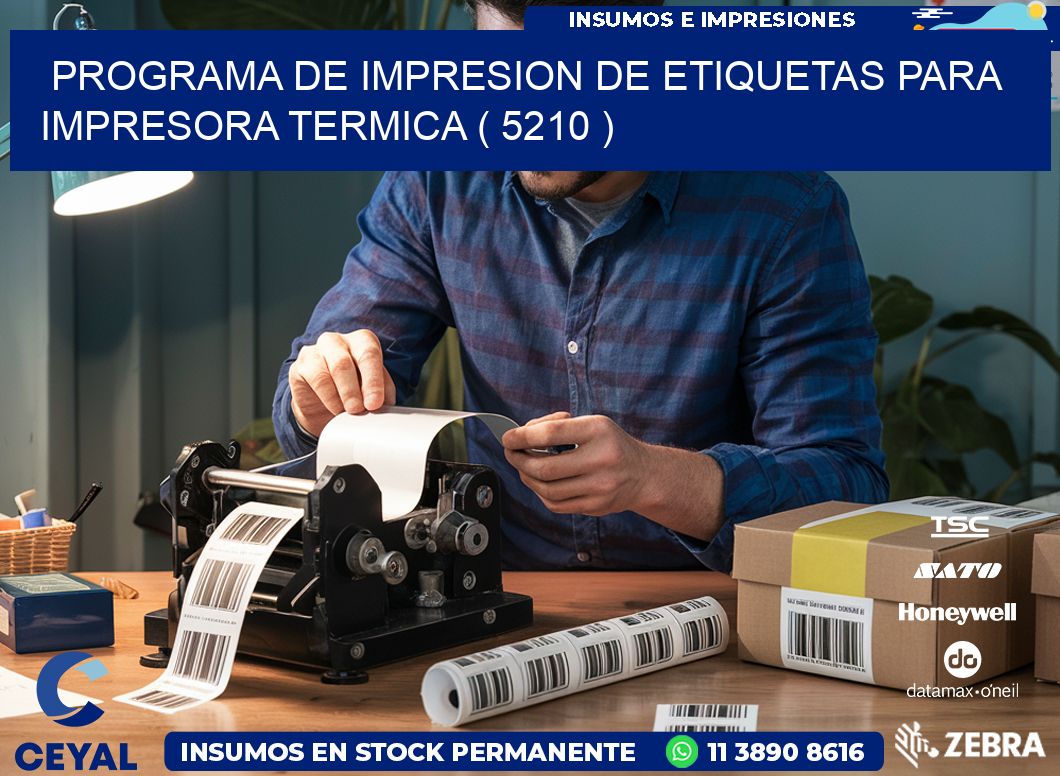 PROGRAMA DE IMPRESION DE ETIQUETAS PARA IMPRESORA TERMICA ( 5210 )