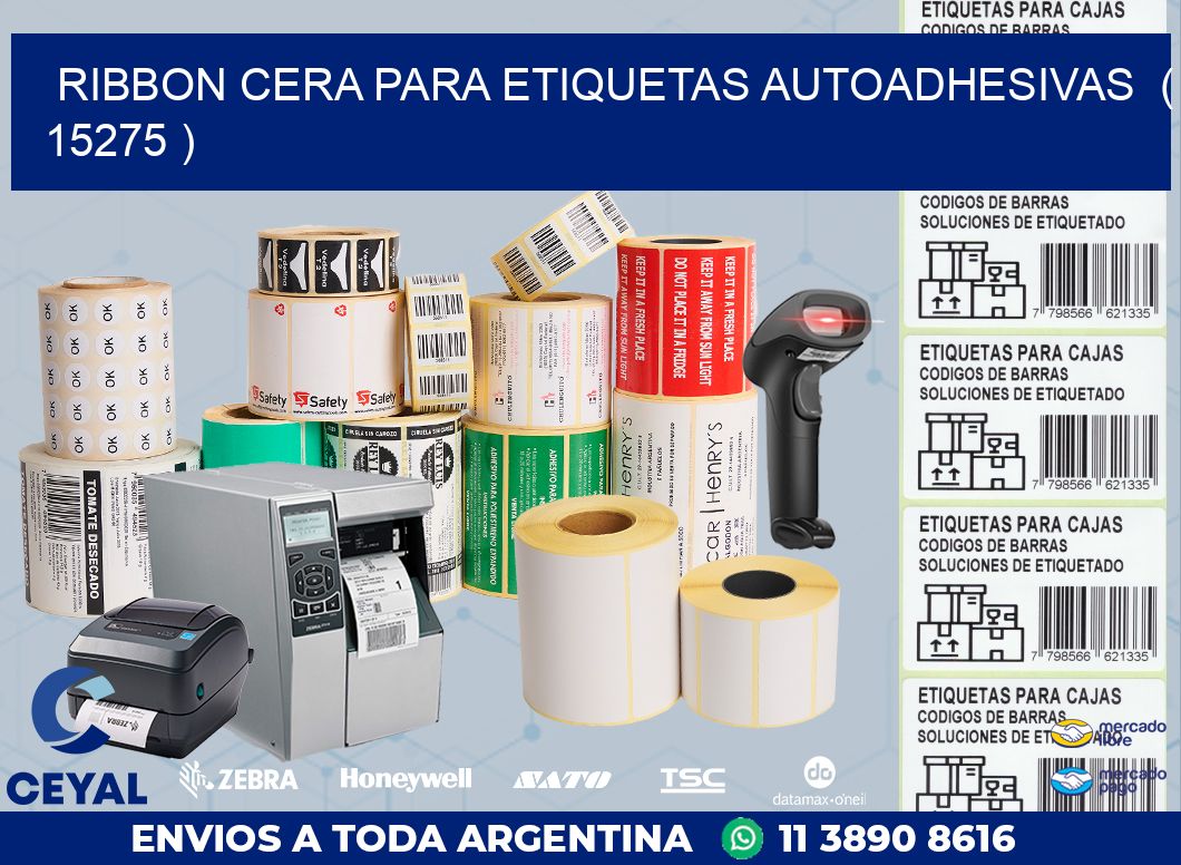 RIBBON CERA PARA ETIQUETAS AUTOADHESIVAS ( 15275 )
