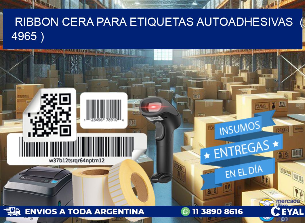 RIBBON CERA PARA ETIQUETAS AUTOADHESIVAS  ( 4965 )